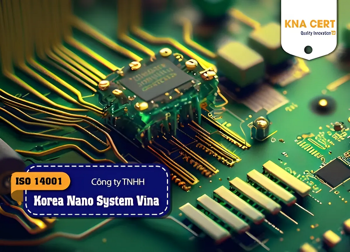 KNA cấp chứng nhận ISO 14001 cho Công ty TNHH Korea Nano System Vina